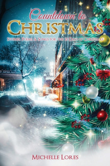 Countdown to Christmas! : Stories, Poems, & Songs for the 25 Days of Christmas by Michelle Lores - Paperback