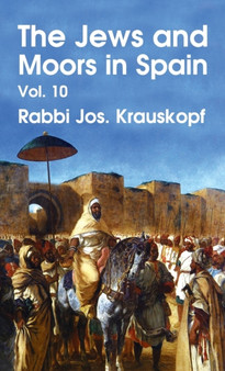 Jews and Moors in Spain, Vol. 10 Hardcover by Rabbi Jos Krauskopf - Hardback