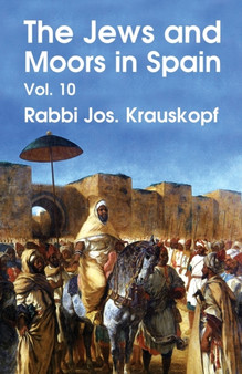 The Jews and Moors in Spain, Vol. 10 (Classic Reprint) Paperback by Rabbi Jos Krauskopf - Paperback The Jews and Moors in Spain, Vol. 10 (Classic Reprint) Paperback by Rabbi Jos Krauskopf - Paperback