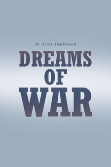Dreams of War by M Scott Smallwood - Paperback