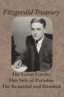 Fitzgerald Treasury - The Great Gatsby, This Side of Paradise, The Beautiful and Damned by F Scott Fitzgerald - Paperback