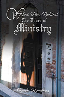What Lies Behind The Doors of Ministry by Vicki Hawkins - Paperback
