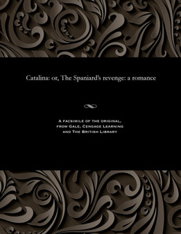 Catalina : Or, the Spaniard's Revenge: A Romance by William Hillyard - Paperback