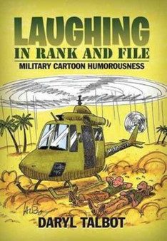 Laughing in Rank and File : Military Cartoon Humorousness by Daryl Talbot - Hardback