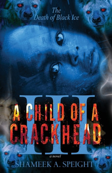 A Child OF A CrackHead III : 3 by Shameek A Speight - Paperback