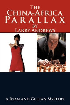 The China-Africa Parallax : A Ryan and Gillian Mystery by Larry Andrews - Paperback