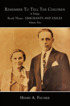 Emigrants And Exiles : Book Three, Volume Two by Henry A. Fischer - Paperback