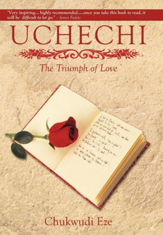 Uchechi : The Triumph of Love by Chukwudi Eze - Hardback