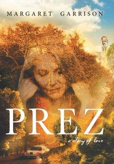 Prez : A Story of Love by Margaret Garrison - Hardback