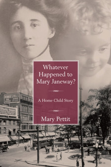 Whatever Happened to Mary Janeway? : A Home Child Story by Mary Pettit - Paperback