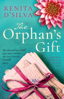 The Orphan's Gift : An absolutely heartbreaking historical novel by Renita D'Silva - Paperback