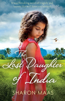 The Lost Daughter of India : A heartbreaking novel of tragedy and secrets that will have you hooked by Sharon Maas - Paperback