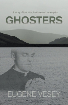 Ghosters : a story of lost faith, lost love and redemption by Eugene Vesey - Paperback