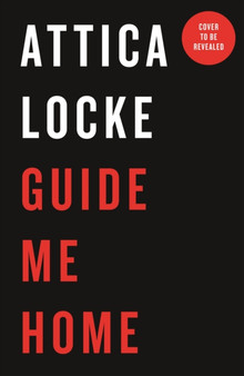 Guide Me Home by Attica Locke - Hardback