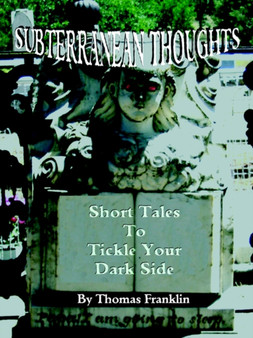 Subterranean Thoughts by Thomas Franklin - Paperback