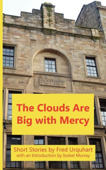 The Clouds Are Big with Mercy by Fred Urquhart - Paperback
