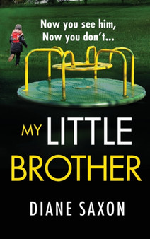 My Little Brother : The unputdownable, page-turning psychological thriller from Diane Saxon by Diane Saxon - Hardback