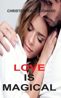 Love Is Magical by Christopher Woodward - Hardback