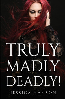 Truly, Madly, Deadly! by Jessica Hanson - Paperback