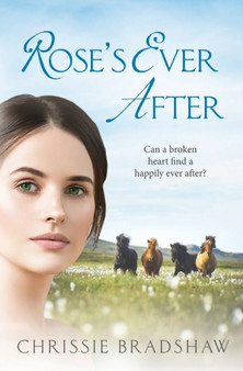 Rose's Ever After : An enthralling saga of love, loss and family secrets : 2 by Chrissie Bradshaw - Paperback