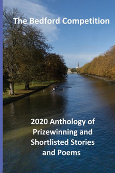 The Bedford Competition 2020 Anthology of Prizewinning and Shortlisted Stories and Poems by Various Authors - Paperback