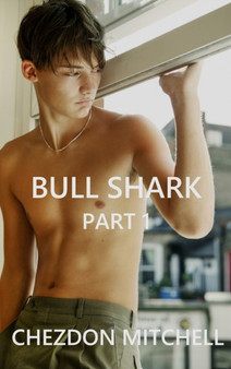 Bull Shark Part 1 : A Gay Romance by Chezdon Mitchell - Hardback
