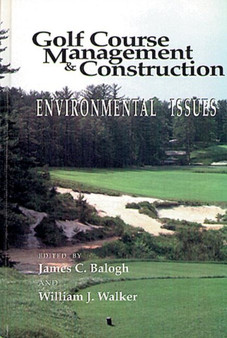 Golf Course Management & Construction : Environmental Issues by James C. Balogh - Hardback