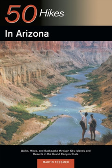 Explorer's Guide 50 Hikes in Arizona : Walks, Hikes, and Backpacks through Sky Islands and Deserts in the Grand Canyon State : 0 by Martin Tessmer - Paperback