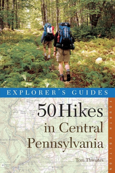 Explorer's Guide 50 Hikes in Central Pennsylvania : Day Hikes and Backpacking Trips : 0 by Tom Thwaites - Paperback
