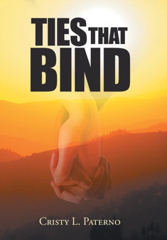 Ties That Bind by Cristy L Paterno - Hardback