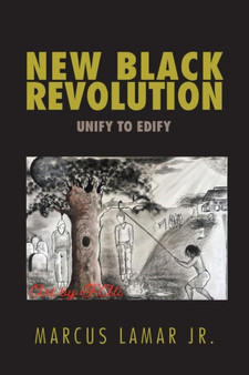 New Black Revolution : Unify to Edify by Marcus Jr Lamar - Paperback