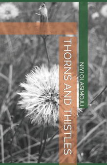 Thorns and Thistles by Niyi Olasimoju - Paperback