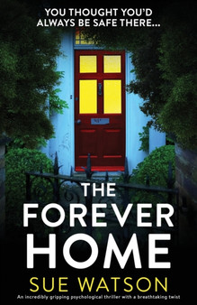The Forever Home : An incredibly gripping psychological thriller with a breathtaking twist by Sue Watson - Paperback