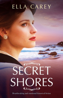 Secret Shores : Heartbreaking and emotional historical fiction by Ella Carey - Paperback