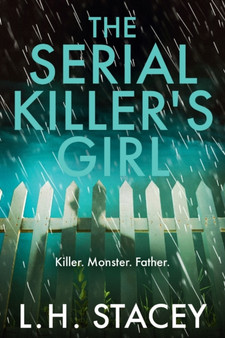 The Serial Killer's Girl : A gripping, edge-of-your-seat psychological thriller from L. H. Stacey by L.H. Stacey - Paperback