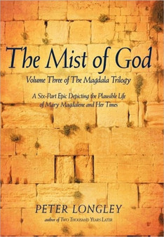 The Mist of God : Volume Three of the Magdala Trilogy by Peter Longley - Paperback