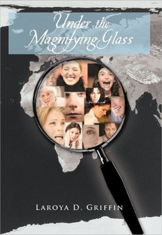 Under the Magnifying Glass by Laroya D Griffin - Hardback