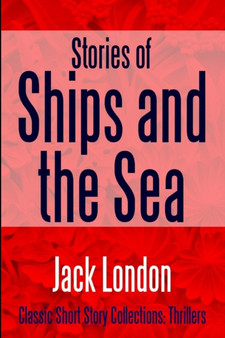 Stories of Ships and the Sea by Jack London - Paperback