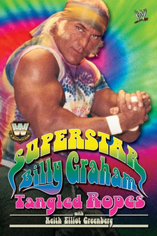 WWE Legends: Superstar Billy Graham: Tangled Ropes by Billy Graham - Paperback