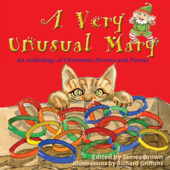 A Very Unusual Mary : An Anthology of Christmas Stories and Poems by Towcester U3a Writing Group - Paperback
