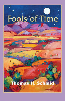 Fools of Time by Thomas H. Schmid - Paperback