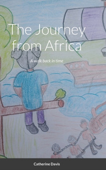The Journey from Africa : A walk back in time by Catherine Davis - Hardback