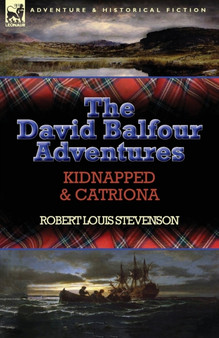 The David Balfour Adventures : Kidnapped & Catriona by Robert Louis Stevenson - Paperback