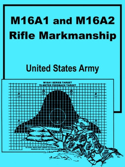 M16A1 and M16A2 Rifle Marksmanship by United States Army - Paperback