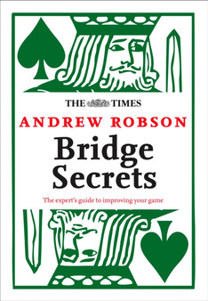 The Times: Bridge Secrets : The Expert's Guide to Improving Your Game by Andrew Robson - Paperback