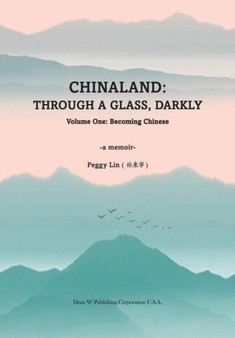 Chinaland : Volume One: Becoming Chinese by Peggy Lin - Paperback