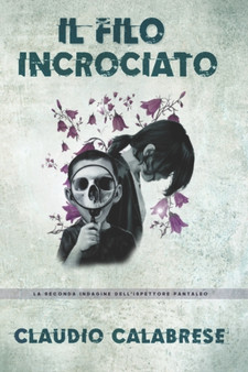 Il Filo Incrociato : La 2?? indagine dell'ispettore Pantaleo : 3 by Claudio Calabrese - Paperback