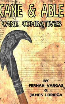 Cane and Able : Cane Combatives by Fernan Vargas - Hardback
