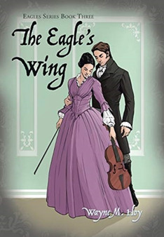 The Eagle's Wing : Eagles Series Book Three by Wayne M Hoy - Hardback