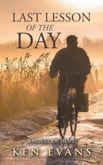 Last Lesson of the Day : A Novel of Hope! by Ken Evans - Paperback